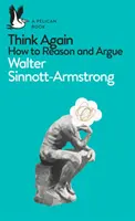Gândiți-vă din nou - Cum să raționați și să argumentați - Think Again - How to Reason and Argue