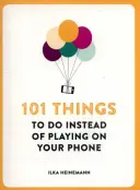 101 lucruri de făcut în loc să te joci pe telefon - 101 Things To Do Instead of Playing on Your Phone