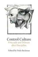 Cultura controlului: Foucault și Deleuze după disciplină - Control Culture: Foucault and Deleuze After Discipline