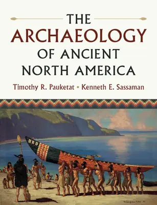 Arheologia Americii de Nord antice - The Archaeology of Ancient North America