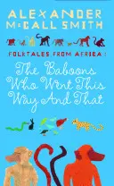 Babuini care mergeau încoace și încolo: Folktales From Africa - Baboons Who Went This Way And That: Folktales From Africa