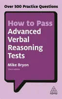 Cum să treci testele avansate de raționament verbal: Peste 500 de întrebări practice - How to Pass Advanced Verbal Reasoning Tests: Over 500 Practice Questions