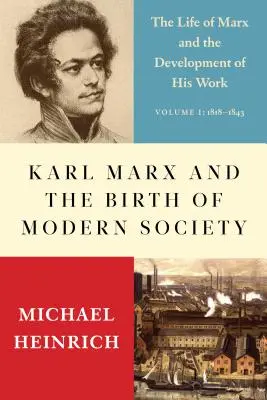 Karl Marx și nașterea societății moderne: Viața lui Marx și dezvoltarea operei sale (The Life of Marx and the Development of His Work) - Karl Marx and the Birth of Modern Society: The Life of Marx and the Development of His Work