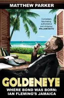 Goldeneye - Unde s-a născut Bond: Jamaica lui Ian Fleming - Goldeneye - Where Bond was Born: Ian Fleming's Jamaica