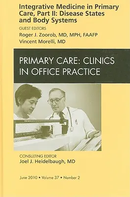 Integrative Medicine in Primary Care, Part II: Disease States and Body Systems, o ediție a Primary Care Clinics in Office Practice, 37 - Integrative Medicine in Primary Care, Part II: Disease States and Body Systems, an Issue of Primary Care Clinics in Office Practice, 37