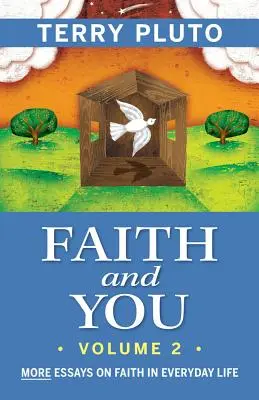 Faith and You, Volume 2: Mai multe eseuri despre credință în viața de zi cu zi - Faith and You, Volume 2: More Essays on Faith in Everyday Life