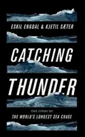 Catching Thunder: The True Story of the World's Longest Sea Chase