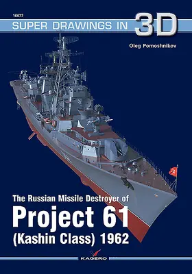 Distrugătorul rus de rachete din proiectul 61 (clasa Kashin) 1962 - The Russian Missile Destroyer of Project 61 (Kashin Class) 1962