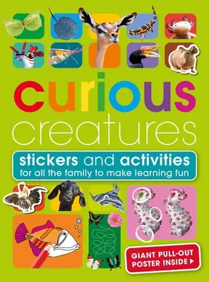 Creaturi curioase: Cu autocolante și activități pentru a face distractivă învățarea în familie - Curious Creatures: With Stickers and Activities to Make Family Learning Fun