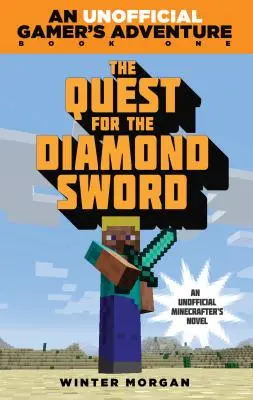 Căutarea sabiei de diamant: O aventură neoficială a gamerilor, Cartea întâi - The Quest for the Diamond Sword: An Unofficial Gamer's Adventure, Book One