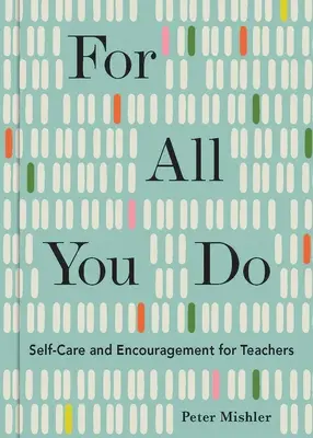 For All You Do: Self-Care și încurajare pentru profesori - For All You Do: Self-Care and Encouragement for Teachers