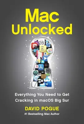 Mac Unlocked: Tot ce trebuie să știi pentru a te descurca în Macos Big Sur - Mac Unlocked: Everything You Need to Know to Get Cracking in Macos Big Sur