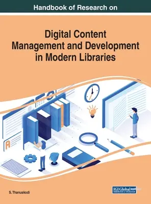 Manual de cercetare privind gestionarea și dezvoltarea conținutului digital în bibliotecile moderne - Handbook of Research on Digital Content Management and Development in Modern Libraries
