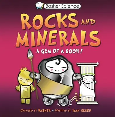 Știința Basher: Rocks and Minerals: O bijuterie de carte [Cu poster] - Basher Science: Rocks and Minerals: A Gem of a Book [With Poster]