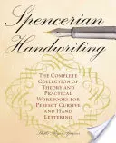 Scrierea de mână spenceriană: Colecția completă de cărți de lucru teoretice și practice pentru scrierea cursivă și manuală perfectă - Spencerian Handwriting: The Complete Collection of Theory and Practical Workbooks for Perfect Cursive and Hand Lettering