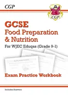 Grade 9-1 GCSE Food Preparation & Nutrition - WJEC Eduqas Exam Practice Workbook (inclusiv răspunsuri) - Grade 9-1 GCSE Food Preparation & Nutrition - WJEC Eduqas Exam Practice Workbook (incl. Answers)