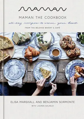 Maman: The Cookbook: Rețete pentru toată ziua pentru a-ți încălzi inima - Maman: The Cookbook: All-Day Recipes to Warm Your Heart