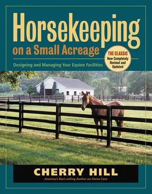 Horsekeeping on a Small Acreage: Proiectarea și gestionarea instalațiilor pentru cai - Horsekeeping on a Small Acreage: Designing and Managing Your Equine Facilities
