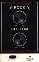 Rock Bottom - Călătoria în nebunie a unui scriitor de muzică - Rock Bottom - A Music Writer's Journey into Madness