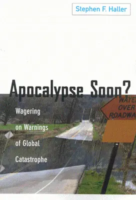 Apocalypse Soon?: Pariul pe avertismentele de catastrofă globală - Apocalypse Soon?: Wagering on Warnings of Global Catastrophe
