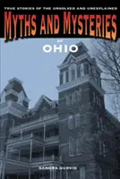 Mituri și mistere din Ohio: Povești adevărate ale celor nerezolvate și neexplicate - Myths and Mysteries of Ohio: True Stories of the Unsolved and Unexplained