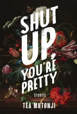 Taci din gură, ești drăguță - Shut Up You're Pretty
