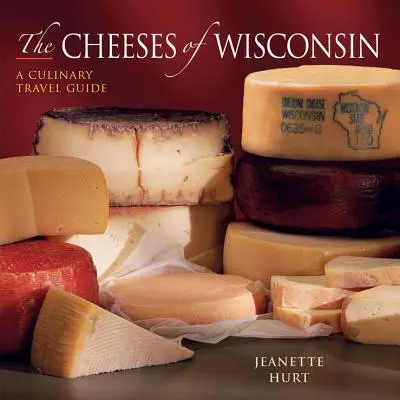 Brânzeturile din Wisconsin: Un ghid culinar de călătorie - Cheeses of Wisconsin: A Culinary Travel Guide