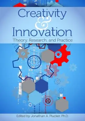 Creativitate și inovare: Teorie, cercetare și practică - Creativity and Innovation: Theory, Research, and Practice