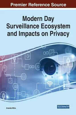 Ecosistemul modern de supraveghere și impactul asupra vieții private - Modern Day Surveillance Ecosystem and Impacts on Privacy