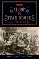 De la Saloons la Steak Houses: O istorie a orașului Tampa - From Saloons to Steak Houses: A History of Tampa