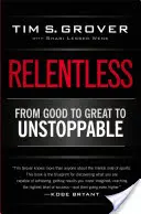 Implacabil: De la bine la grozav la de neoprit - Relentless: From Good to Great to Unstoppable