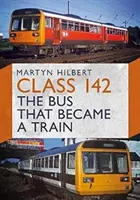 Clasa 142 - Autobuzul care a devenit tren - Class 142 - The Bus That Became a Train