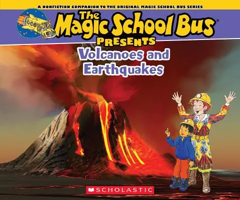 The Magic School Bus Presents: Vulcanii și cutremurele de pământ: A Nonfiction Companion to the Original Magic School Bus Series - The Magic School Bus Presents: Volcanoes & Earthquakes: A Nonfiction Companion to the Original Magic School Bus Series