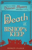 Moartea la Bishop's Keep - Un mister victorian Cartea 1 - Death At Bishop's Keep - A Victorian Mystery Book 1
