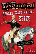 Spionii lui George Washington (Aventuri total adevărate) - George Washington's Spies (Totally True Adventures)