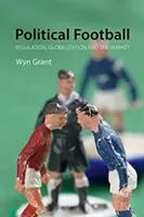 Fotbal politic: Reglementarea, globalizarea și piața - Political Football: Regulation, Globalization, and the Market