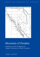 Muntele Paradisului; Reflecții asupra apariției regiunii Greater California ca civilizație mondială - Mountain of Paradise; Reflections on the Emergence of Greater California as a World Civilization