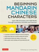 Caractere chinezești pentru începători: Learn 300 Chinese Characters and 1200 Mandarin Chinese Words Through Interactive Activities and Exercises (Ideal for H - Beginning Chinese Characters: Learn 300 Chinese Characters and 1200 Mandarin Chinese Words Through Interactive Activities and Exercises (Ideal for H