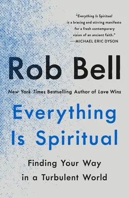 Totul este spiritual: Cum să-ți găsești calea într-o lume turbulentă - Everything Is Spiritual: Finding Your Way in a Turbulent World