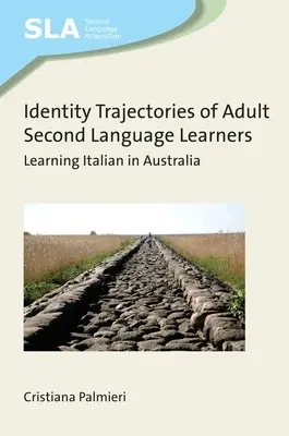 Traiectoriile identitare ale adulților care învață a doua limbă - Învățarea limbii italiene în Australia - Identity Trajectories of Adult Second Language Learners - Learning Italian in Australia