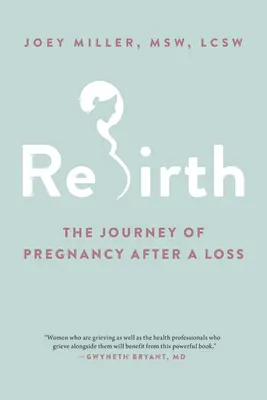 Renaștere: Călătoria sarcinii după o pierdere - Rebirth: The Journey of Pregnancy After a Loss