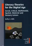 Teorii ale alfabetizării pentru era digitală: Lentile sociale, critice, multimodale, spațiale, materiale și senzoriale - Literacy Theories for the Digital Age: Social, Critical, Multimodal, Spatial, Material and Sensory Lenses
