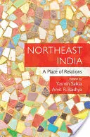 Nord-estul Indiei: Un loc al relațiilor - Northeast India: A Place of Relations