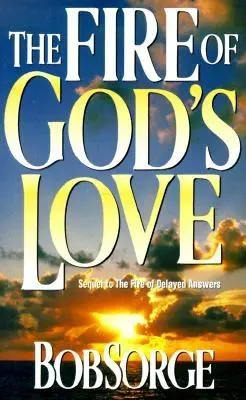 Focul iubirii lui Dumnezeu: - Fire of Gods Love: