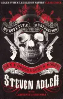Apetitul meu pentru distrugere - Sex & Droguri & Guns 'N' Roses - My Appetite for Destruction - Sex & Drugs & Guns 'N' Roses