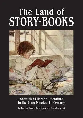 The Land of Story-Books (Țara cărților de povești): Scottish Children's Literature in the Long Nineteenth Century (Literatura scoțiană pentru copii în secolul al XIX-lea) - The Land of Story-Books: Scottish Children's Literature in the Long Nineteenth Century