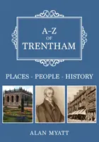 A-Z of Trentham - Locuri-Persoane-Istorie - A-Z of Trentham - Places-People-History