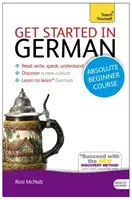 Get Started in German Absolute Beginner Course: Introducerea esențială pentru a citi, scrie, vorbi și înțelege o nouă limbă - Get Started in German Absolute Beginner Course: The Essential Introduction to Reading, Writing, Speaking and Understanding a New Language