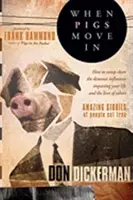 Când porcii se mută în casă: Cum să cureți influențele demonice care au un impact asupra vieții tale și a vieții altora - When Pigs Move in: How to Sweep Clean the Demonic Influences Impacting Your Life and the Lives of Others