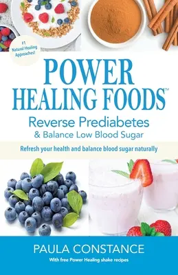 Alimente vindecătoare puternice: Reverse Prediabetes, Balance Low Blood Sugar: Reverse Prediabetes, Balance Low Blood Sugar - Power Healing Foods: Reverse Prediabetes, Balance Low Blood Sugar: Reverse Prediabetes, Balance Low Blood Sugar